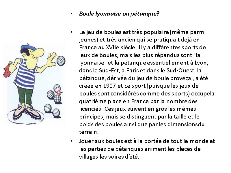 Boule lyonnaise ou pétanque?   Le jeu de boules est très populaire (même